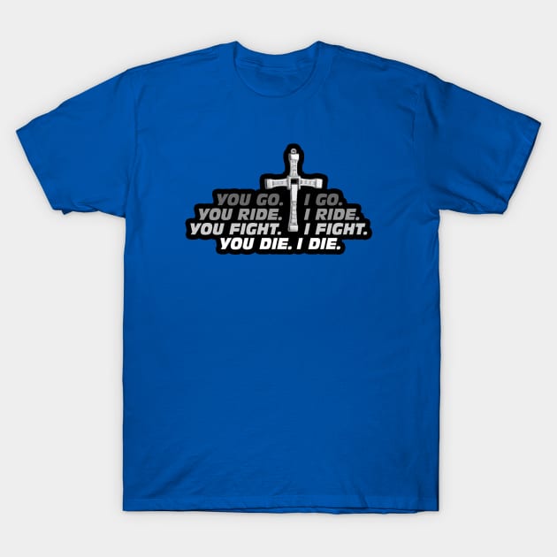 Go. Ride. Fight. Die. T-Shirt by theQ